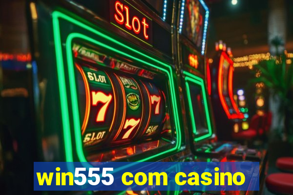 win555 com casino